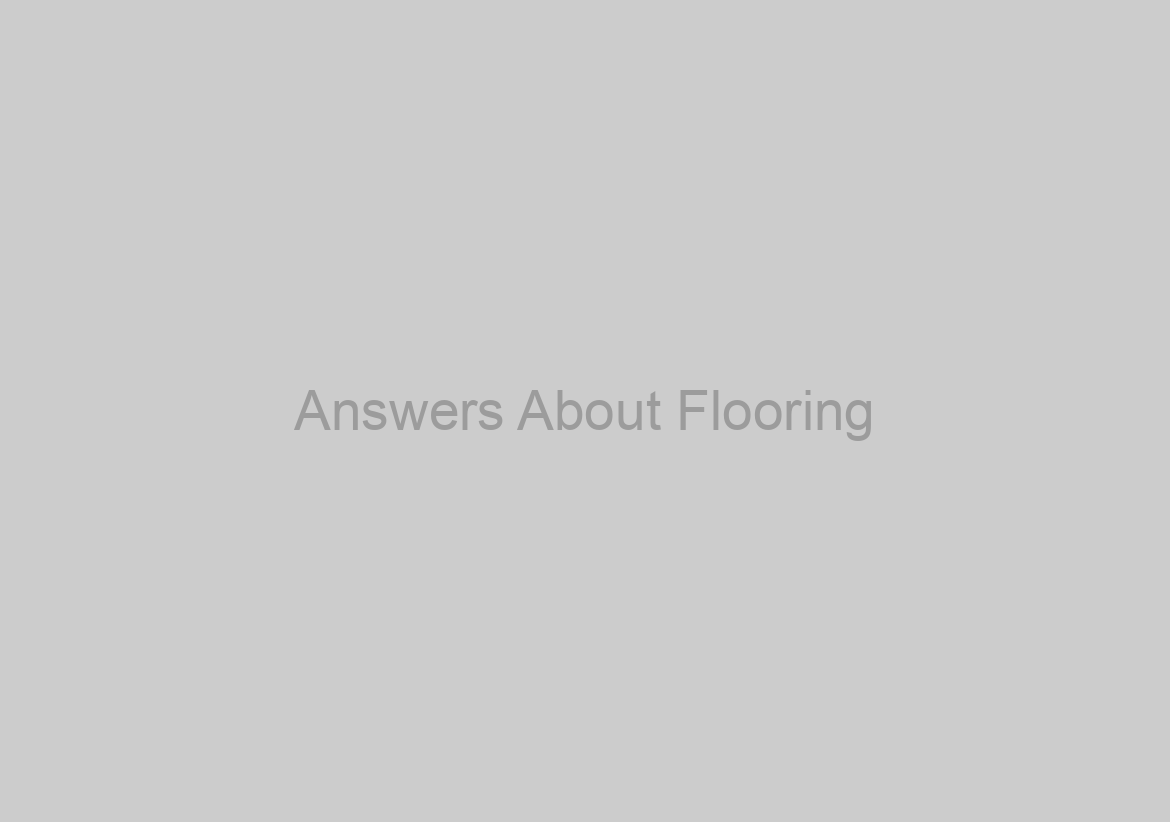 Answers About Flooring